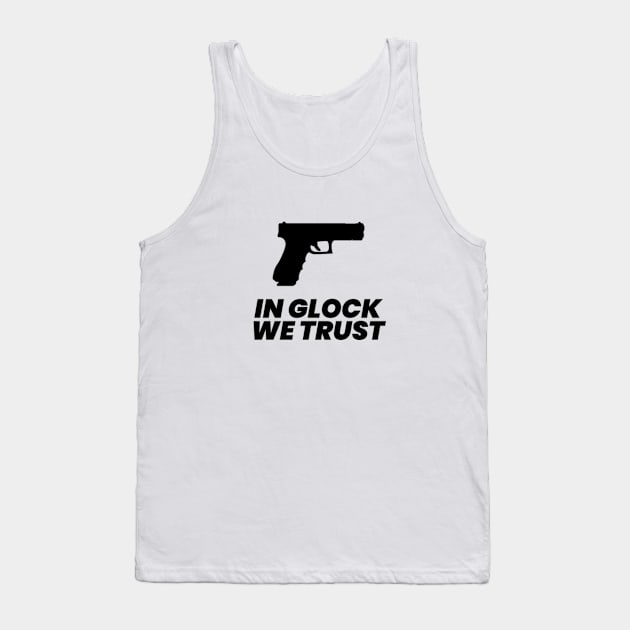 In Glock We Trust Typography Tank Top by syahrilution